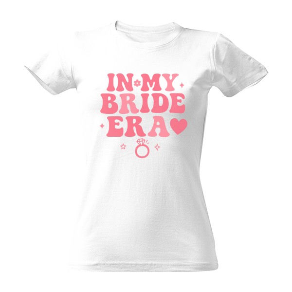 Tričko s potiskem In my bride era