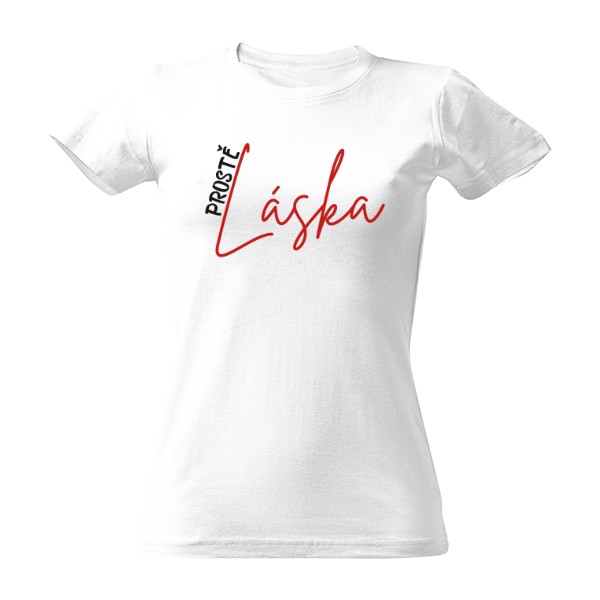 Tričko s potiskem PROSTĚ Láska